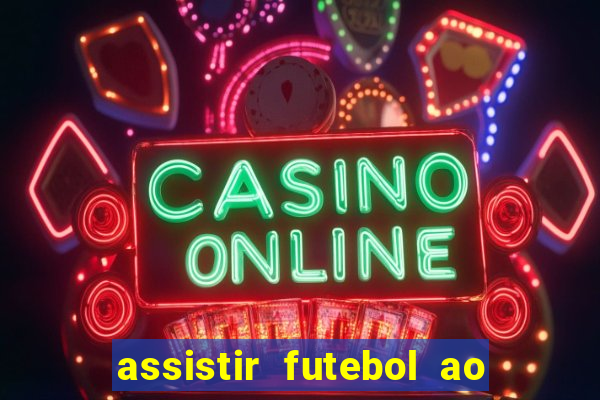 assistir futebol ao vivo sem virus